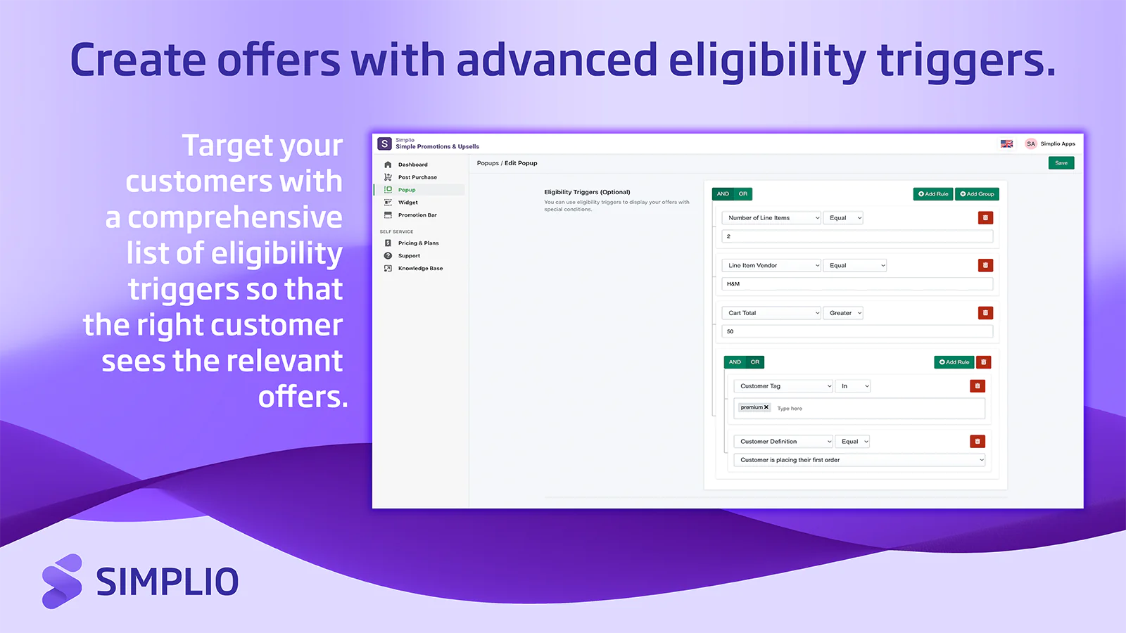 Target right customers with eligibility triggers.